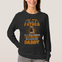 Jeder Mensch kann ein Vater Bullmastiff Daddy Hund
