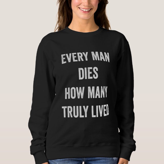 Jeder Mensch stirbt, wie viele wirklich Coolen Sto Sweatshirt (Vorderseite)