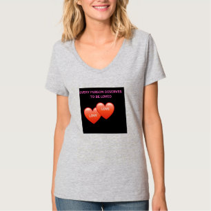 Jeder Mensch Verdient Es, Geliebt Zu Werden Frau T-Shirt