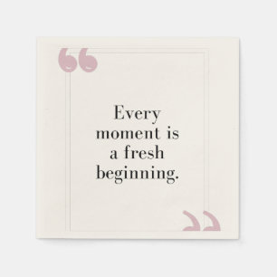 Jeder Moment ist ein neuer Anfang Serviette