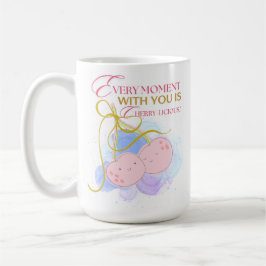 JEDER MOMENT MIT UNS IST CHERRY DELICIUS KAFFEETASSE