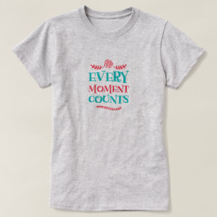 Jeder Moment zählt den T - Shirt der Frauen