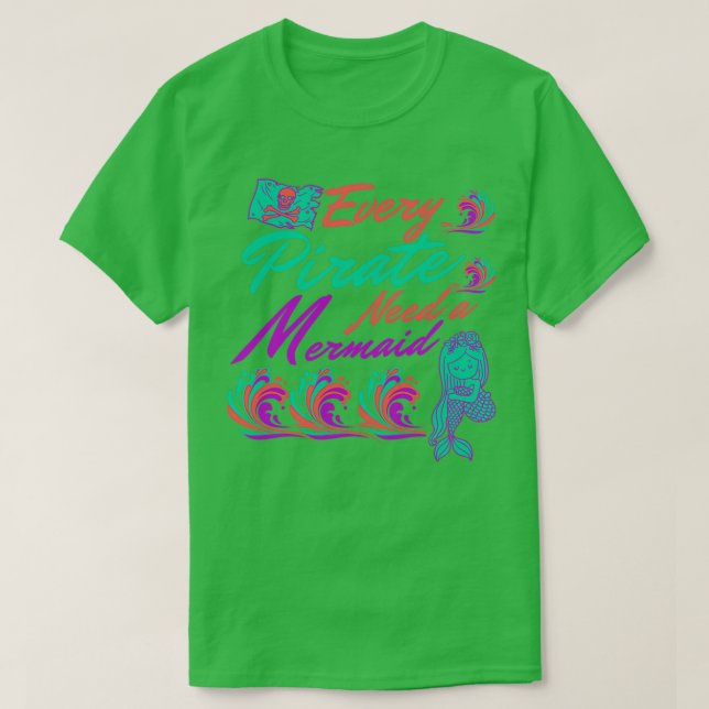 Jeder Pirate braucht ein Meerjungfrau-Geschenk für T-Shirt (Design vorne)