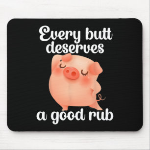 Jeder Po verdient eine gute Massage Mousepad