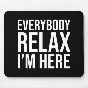 Jeder Relax, den ich hier bin Mousepad