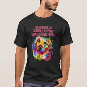Jeder riecht wie mein Freund Golden Retriever Hu T-Shirt