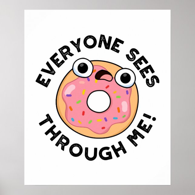 Jeder sieht durch mich Funny Donut Pun Poster (Vorne)