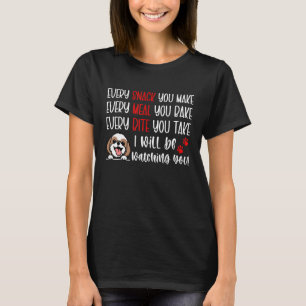 Jeder Snack, den Sie machen, jedes Essen Sie backe T-Shirt