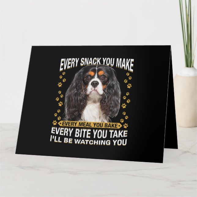 Jeder Snack, den Sie machen lustigen Cavalier King Karte (Vorderseite)