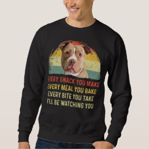 Jeder Snack, den Sie machen Pitbuli Hund Mama Hund Sweatshirt