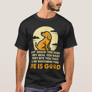 Jeder Snack, den Sie machen, werde ich nach Hunde- T-Shirt