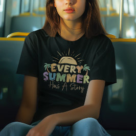 Jeder Sommer hat eine Geschichte T-Shirt