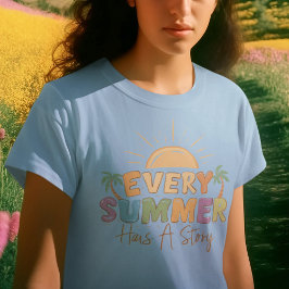 Jeder Sommer hat eine Geschichte T-Shirt