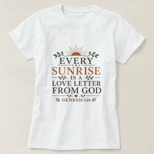 Jeder Sonnenaufgang ist ein Liebesbrief von Gott C T-Shirt