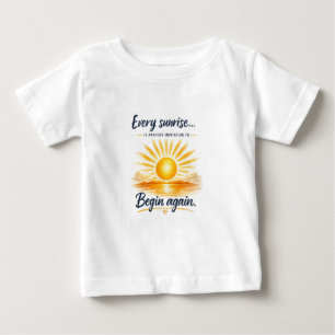 Jeder Sonnenaufgang ist eine weitere Einladung, ne Baby T-shirt