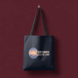 Jeder Sonnenaufgang setzt die Geschichte zurück Tasche