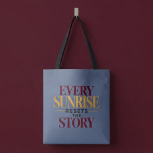 Jeder Sonnenaufgang setzt die Geschichte zurück Tasche