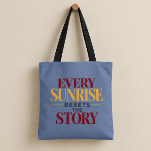 Jeder Sonnenaufgang setzt die Geschichte zurück Tasche