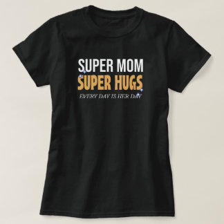 Jeder Tag ist der Tag der Mutter, umarme dich Mama T-Shirt