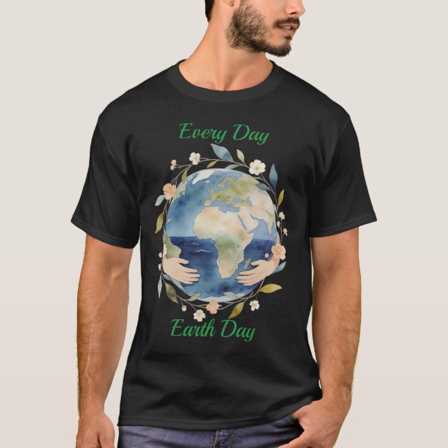 Jeder Tag ist Earth Day Blumen-Globus mit Händen T-Shirt (Vorderseite)