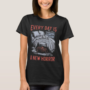 Jeder Tag ist ein neuer Horror T-Shirt