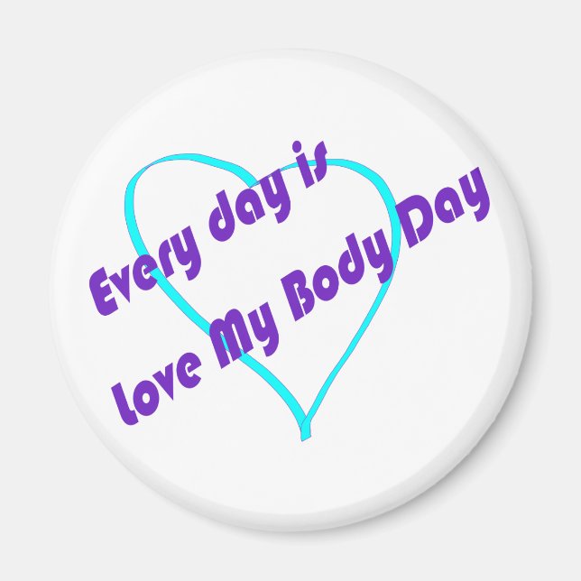 Jeder Tag ist Liebe Mein Körpertag Magnet (Vorne)