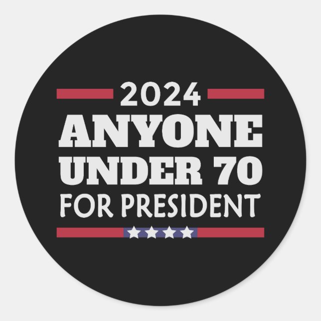 Jeder unter 70 für Präsident 2024 Runder Aufkleber (Vorderseite)