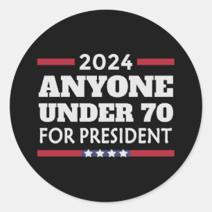 Jeder unter 70 für Präsident 2024 Runder Aufkleber