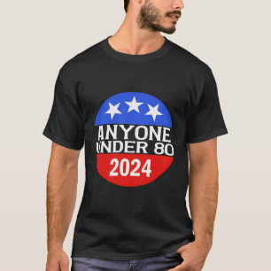 Jeder unter 80 im Jahr 2024 lustige politische Kam T-Shirt