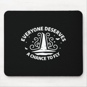 Jeder verdient die Chance, Hexerei zu fliegen Mousepad
