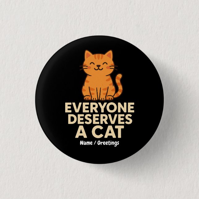 Jeder verdient eine Cat Niedlich Orange Tabby Cat  Button (Vorderseite)