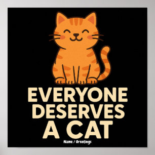 Jeder verdient eine Katze Süße orangefarbene Tabby Poster