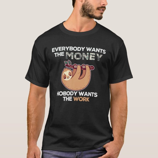 Jeder Will das Geld, das niemand Will. T-Shirt (Vorderseite)