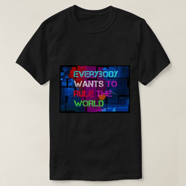 Jeder Will, die Welt zu regieren - in funky blue T-Shirt (Design vorne)