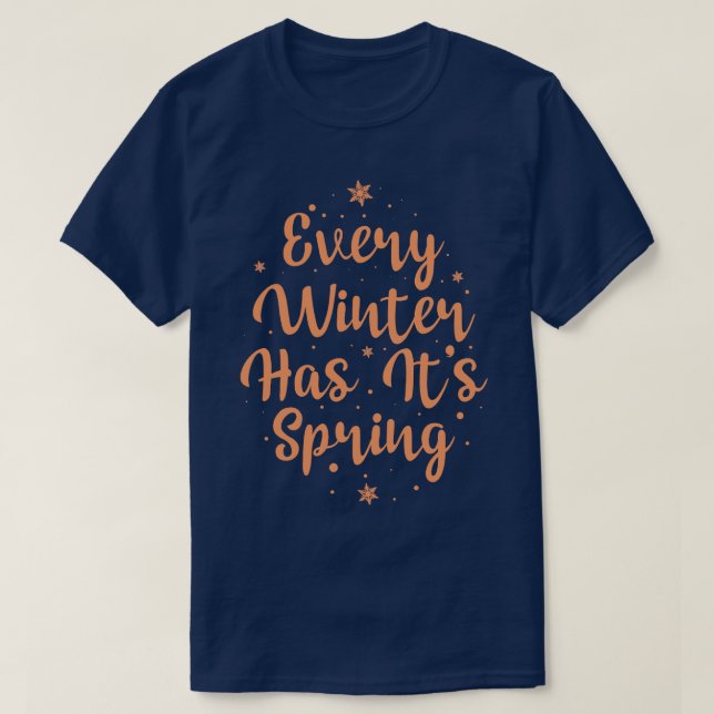 Jeder Winter hat seinen Frühling T-Shirt (Design vorne)