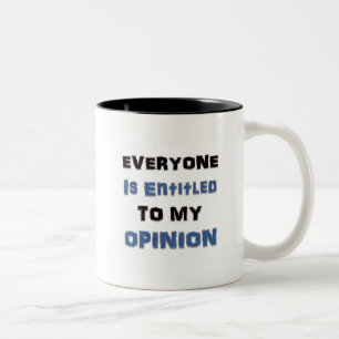 Jeder wird zu meiner Meinung betitelt Zweifarbige Tasse