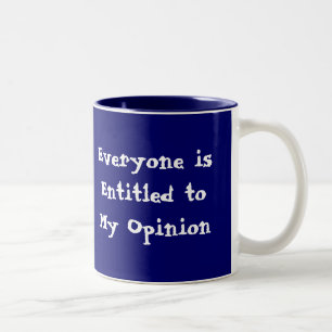 "Jeder wird zu meiner Meinung" Tasse betitelt