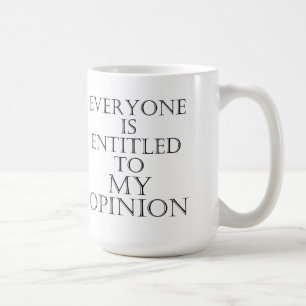 Jeder wird zu meiner Meinungs-Tasse betitelt Kaffeetasse