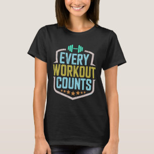 Jeder Workout zählt lustige Gym-Redewendungen moti T-Shirt