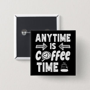 Jederzeit Ist Kaffeezeit Kaffeinsüchtiger Geburtst Button