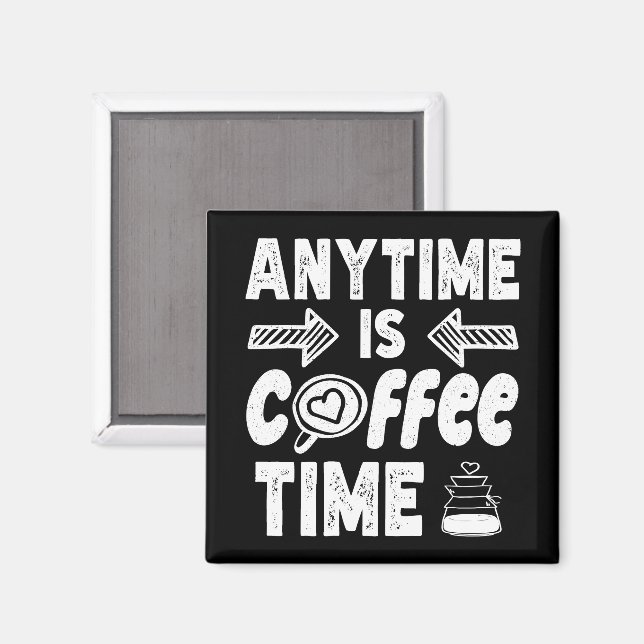Jederzeit ist Kaffeezeit Koffein Addictit Geburtst Magnet (Vorderseite/Rückseite)
