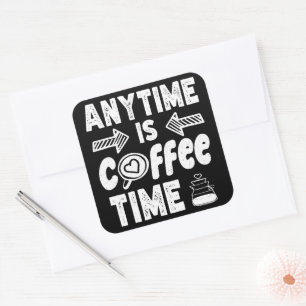 Jederzeit ist Kaffeezeit Koffein Addictit Geburtst Quadratischer Aufkleber