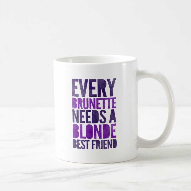 Jedes brünetter Bedarf eine Blondine Kaffeetasse (Rechts)
