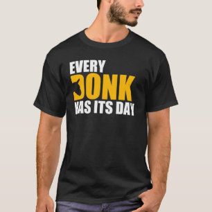 Jedes Donk hat seinen Tag T-Shirt