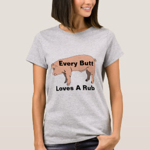 Jedes Gesäß liebt ein Reibe-T-Shirt T-Shirt
