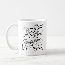 Jedes gute und perfekte Mädchen kommt aus Los Ange Kaffeetasse