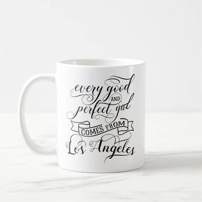 Jedes gute und perfekte Mädchen kommt aus Los Ange Kaffeetasse (Links)