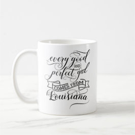Jedes gute und perfekte Mädchen kommt aus Louisian Kaffeetasse