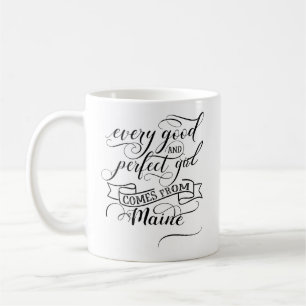 Jedes gute und perfekte Mädchen kommt von Maine Kaffeetasse