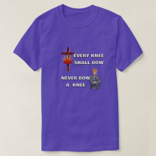 JEDES KNIE SOLL SICH BEUGEN T-Shirt